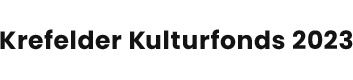 Krefelder Kulturfonds 2023